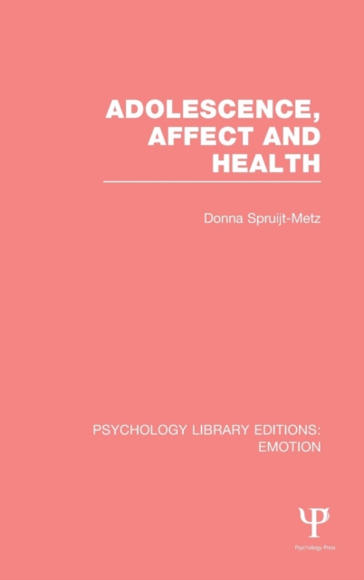 Adolescence, Affect and Health (PLE: Emotion), Hardback Book