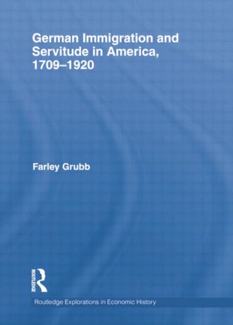 German Immigration and Servitude in America, 1709-1920, Paperback / softback Book