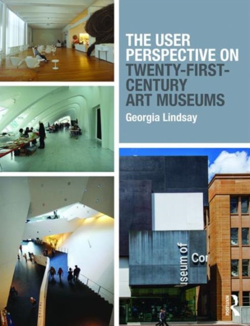 The User Perspective on Twenty-First-Century Art Museums, Paperback / softback Book