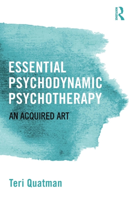 Essential Psychodynamic Psychotherapy : An Acquired Art, Paperback / softback Book