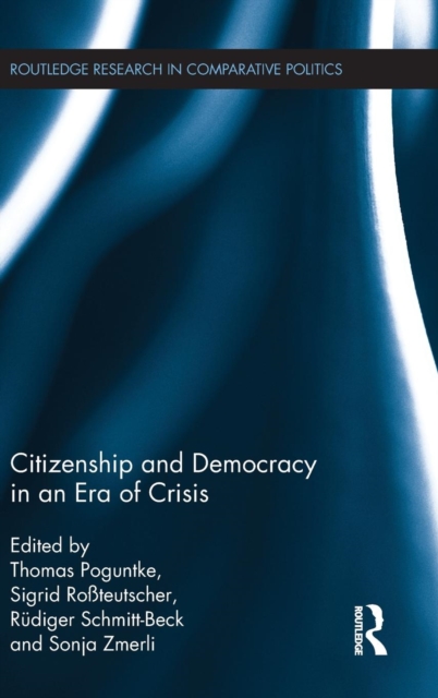 Citizenship and Democracy in an Era of Crisis : Essays in honour of Jan W. van Deth, Hardback Book