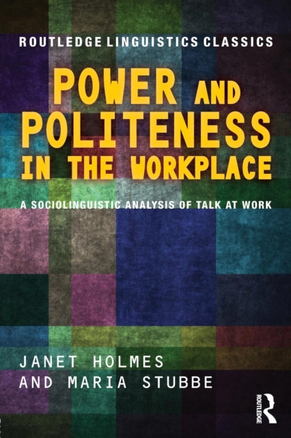 Power and Politeness in the Workplace : A Sociolinguistic Analysis of Talk at Work, Paperback / softback Book