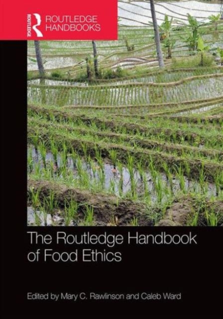 The Routledge Handbook of Food Ethics, Hardback Book