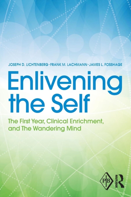 Enlivening the Self : The First Year, Clinical Enrichment, and The Wandering Mind, Paperback / softback Book