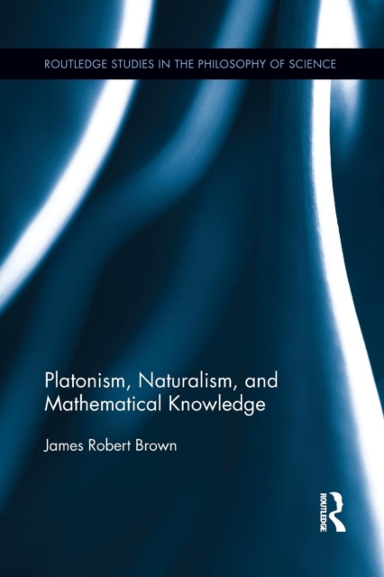 Platonism, Naturalism, and Mathematical Knowledge, Paperback / softback Book