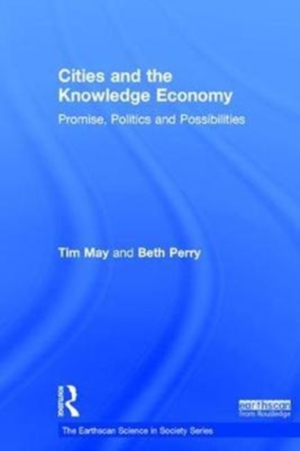 Cities and the Knowledge Economy : Promise, Politics and Possibilities, Hardback Book