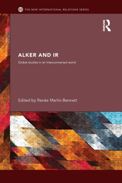 Alker and IR : Global Studies in an Interconnected World, Paperback / softback Book