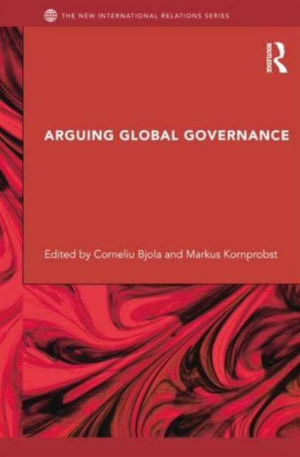 Arguing Global Governance : Agency, Lifeworld and Shared Reasoning, Paperback / softback Book