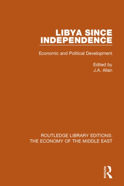 Libya Since Independence (RLE Economy of Middle East) : Economic and Political Development, Hardback Book