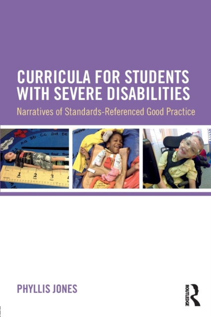 Curricula for Students with Severe Disabilities : Narratives of Standards-Referenced Good Practice, Paperback / softback Book