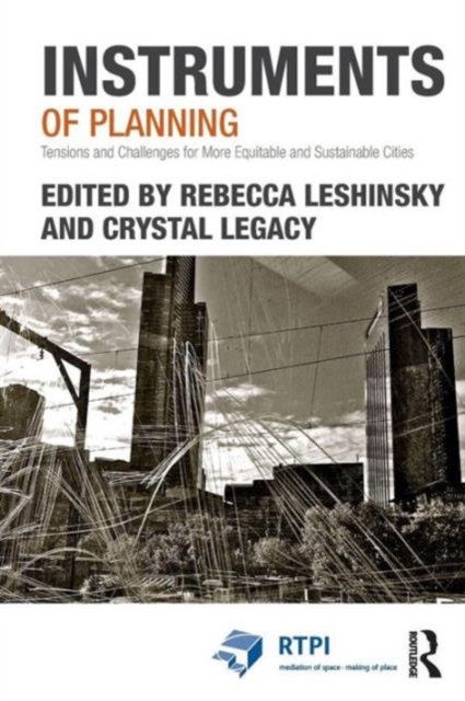 Instruments of Planning : Tensions and challenges for more equitable and sustainable cities, Paperback / softback Book