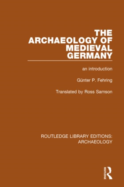 The Archaeology of Medieval Germany : An Introduction, Hardback Book