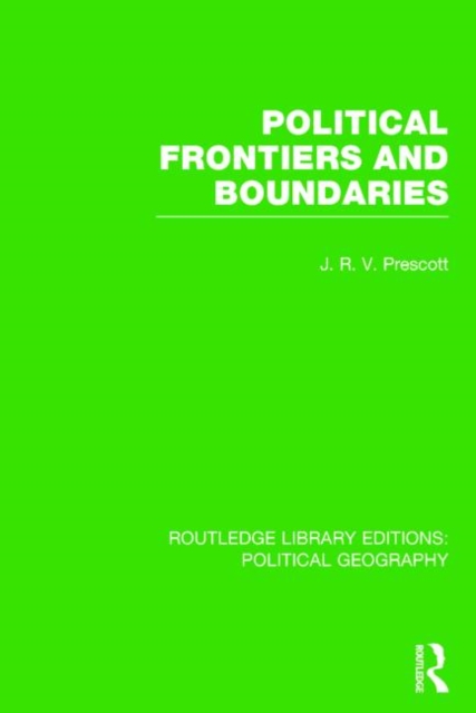 Political Frontiers and Boundaries (Routledge Library Editions: Political Geography), Paperback / softback Book