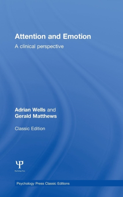 Attention and Emotion (Classic Edition) : A clinical perspective, Hardback Book