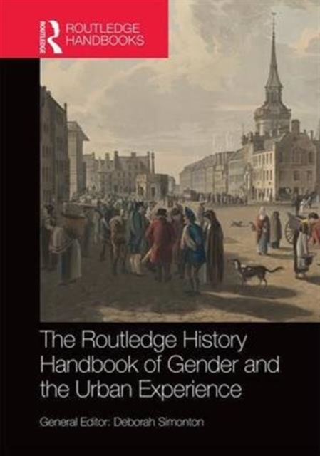 The Routledge History Handbook of Gender and the Urban Experience, Hardback Book