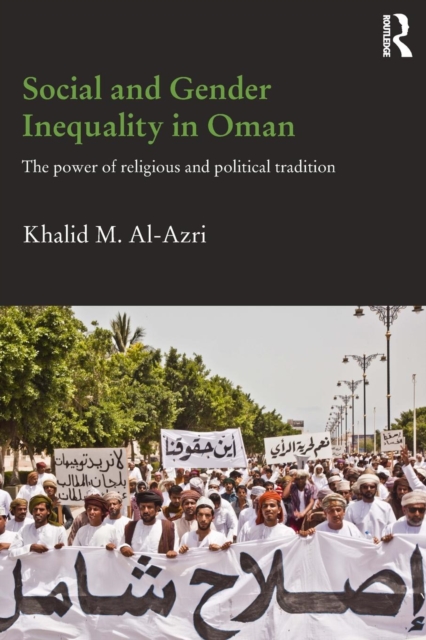 Social and Gender Inequality in Oman : The Power of Religious and Political Tradition, Paperback / softback Book