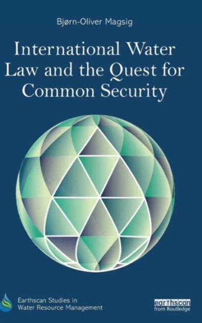International Water Law and the Quest for Common Security, Hardback Book