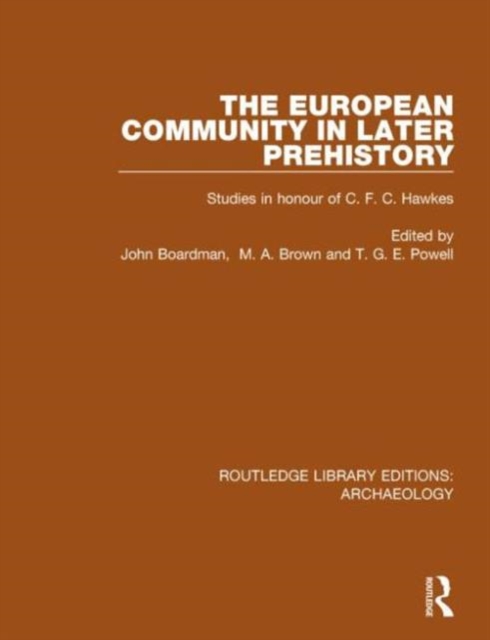 The European Community in Later Prehistory : Studies in Honour of C. F. C. Hawkes, Paperback / softback Book