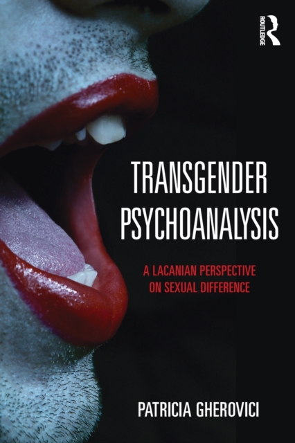 Transgender Psychoanalysis : A Lacanian Perspective on Sexual Difference, Paperback / softback Book