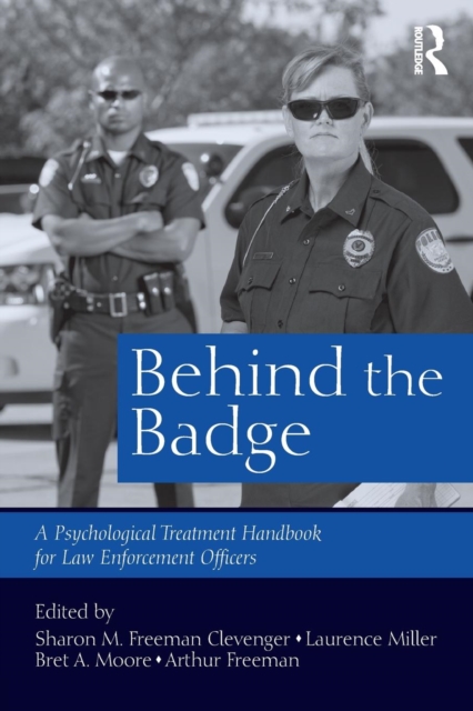 Behind the Badge : A Psychological Treatment Handbook for Law Enforcement Officers, Paperback / softback Book