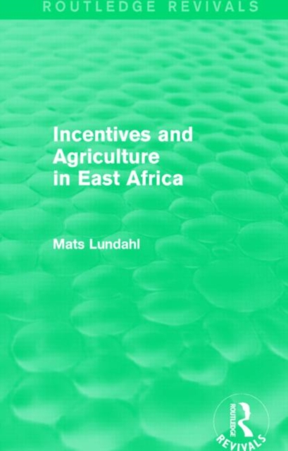 Incentives and Agriculture in East Africa (Routledge Revivals), Paperback / softback Book