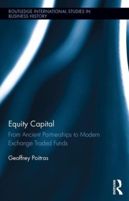 Equity Capital : From Ancient Partnerships to Modern Exchange Traded Funds, Hardback Book