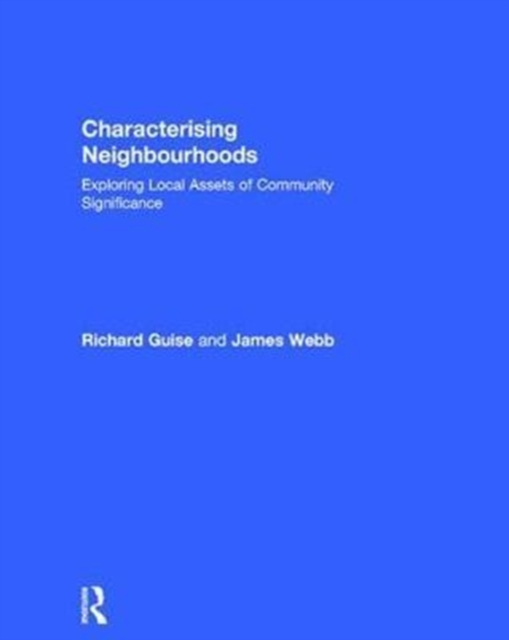 Characterising Neighbourhoods : Exploring Local Assets of Community Significance, Hardback Book