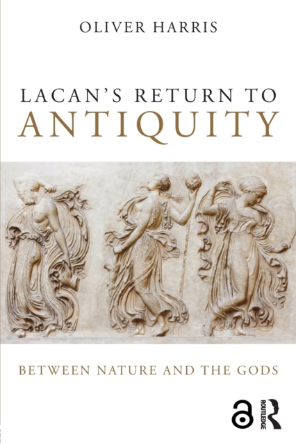 Lacan's Return to Antiquity : Between nature and the gods, Paperback / softback Book