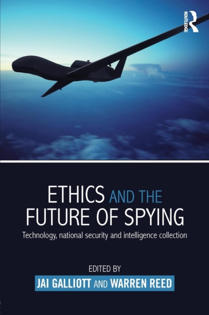 Ethics and the Future of Spying : Technology, National Security and Intelligence Collection, Paperback / softback Book