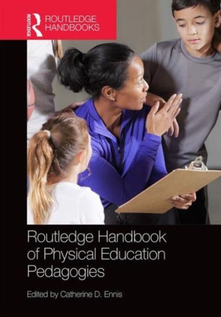 Routledge Handbook of Physical Education Pedagogies, Hardback Book