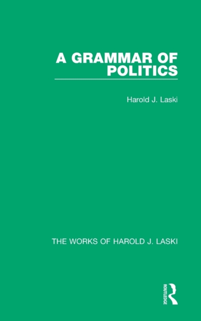 A Grammar of Politics (Works of Harold J. Laski), Hardback Book