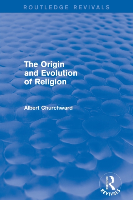 The Origin and Evolution of Religion (Routledge Revivals), Paperback / softback Book