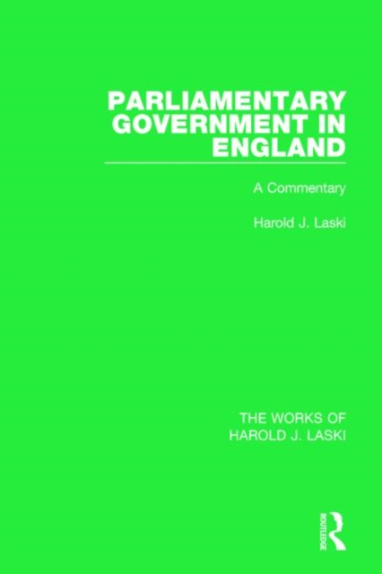 Parliamentary Government in England (Works of Harold J. Laski) : A Commentary, Hardback Book