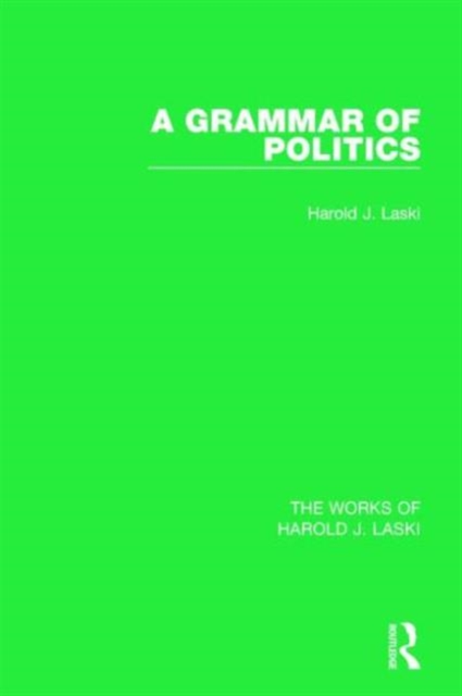 A Grammar of Politics (Works of Harold J. Laski), Paperback / softback Book