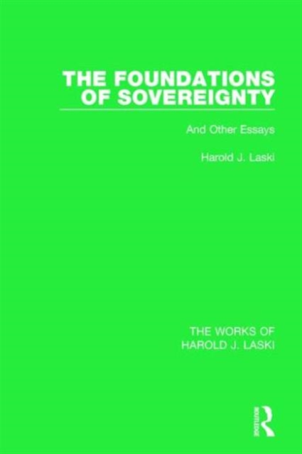 The Foundations of Sovereignty (Works of Harold J. Laski) : And Other Essays, Paperback / softback Book