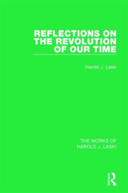 Reflections on the Revolution of our Time (Works of Harold J. Laski), Paperback / softback Book