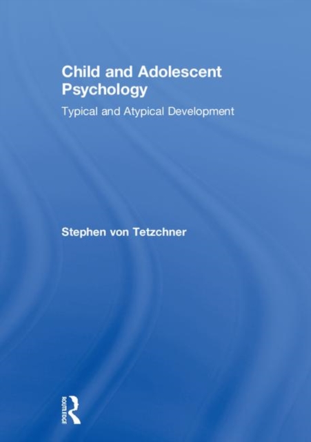 Child and Adolescent Psychology : Typical and Atypical Development, Hardback Book