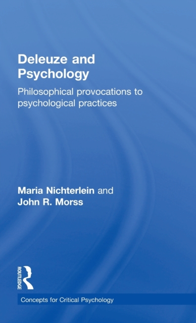 Deleuze and Psychology : Philosophical Provocations to Psychological Practices, Hardback Book