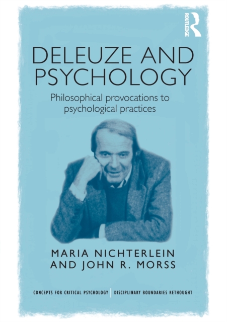 Deleuze and Psychology : Philosophical Provocations to Psychological Practices, Paperback / softback Book