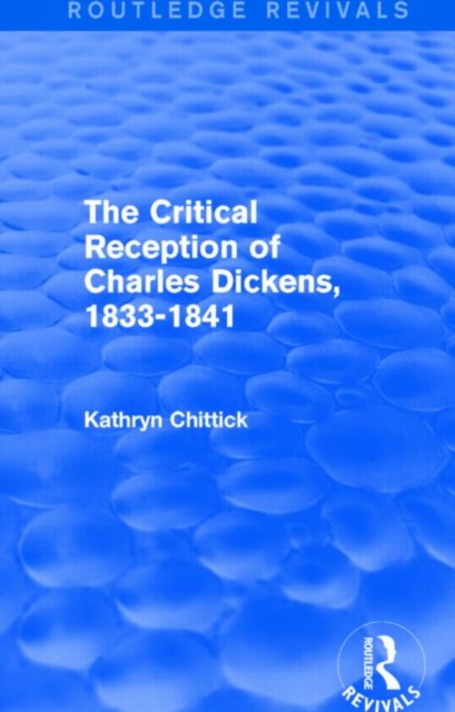 The Critical Reception of Charles Dickens, 1833-1841 (Routledge Revivals), Hardback Book