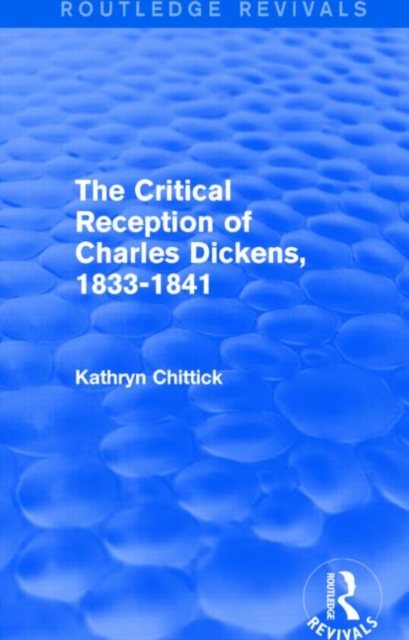 The Critical Reception of Charles Dickens, 1833-1841 (Routledge Revivals), Paperback / softback Book
