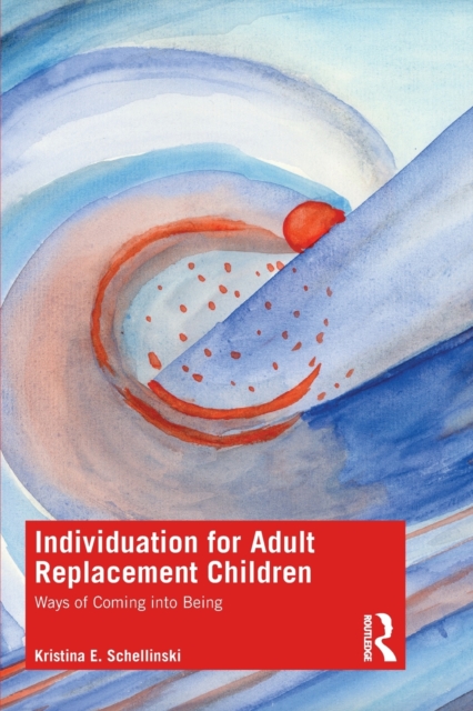 Individuation for Adult Replacement Children : Ways of Coming into Being, Paperback / softback Book