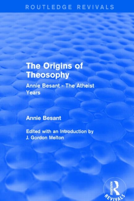 The Origins of Theosophy (Routledge Revivals) : Annie Besant - The Atheist Years, Paperback / softback Book