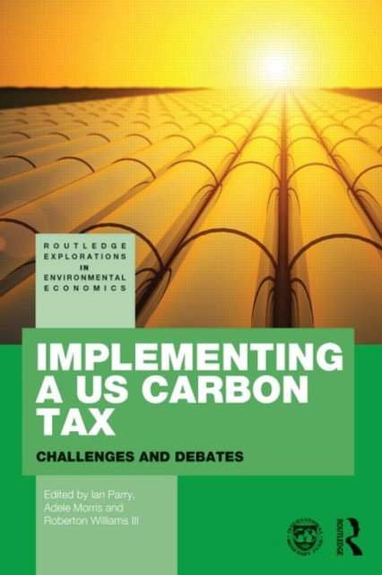 Implementing a US Carbon Tax : Challenges and Debates, Paperback / softback Book