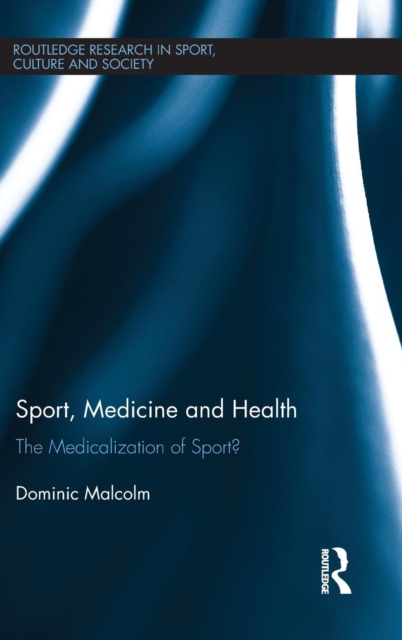Sport, Medicine and Health : The medicalization of sport?, Hardback Book