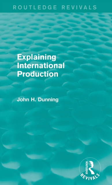 Explaining International Production (Routledge Revivals), Hardback Book
