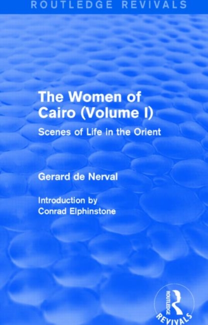 The Women of Cairo: Volume I (Routledge Revivals) : Scenes of Life in the Orient, Paperback / softback Book