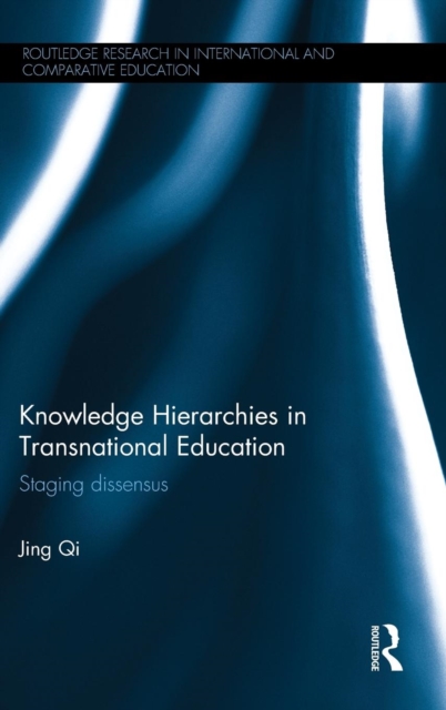 Knowledge Hierarchies in Transnational Education : Staging dissensus, Hardback Book