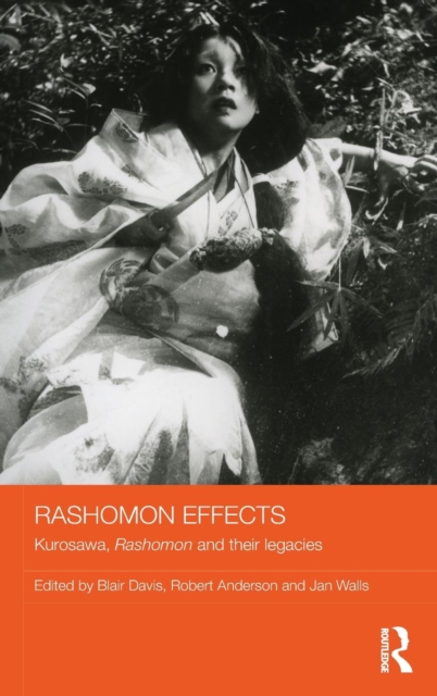 Rashomon Effects : Kurosawa, Rashomon and their legacies, Hardback Book