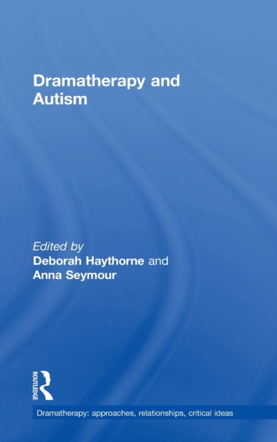 Dramatherapy and Autism, Hardback Book